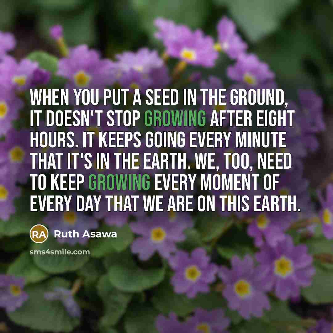 “When you put a seed in the ground, it doesn't…” quote by Ruth Asawa