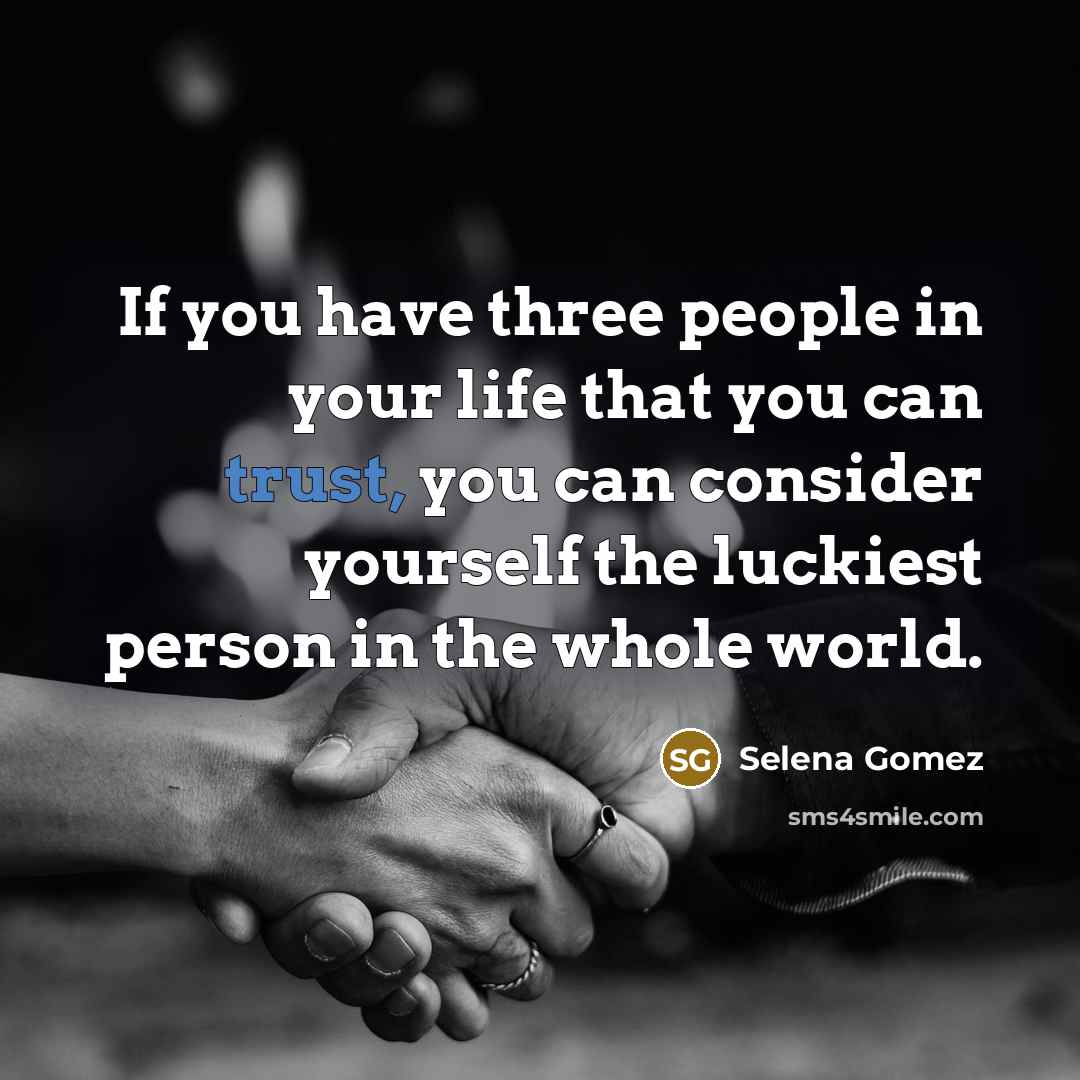 “If you have three people in your life that you…” quote by Selena Gomez