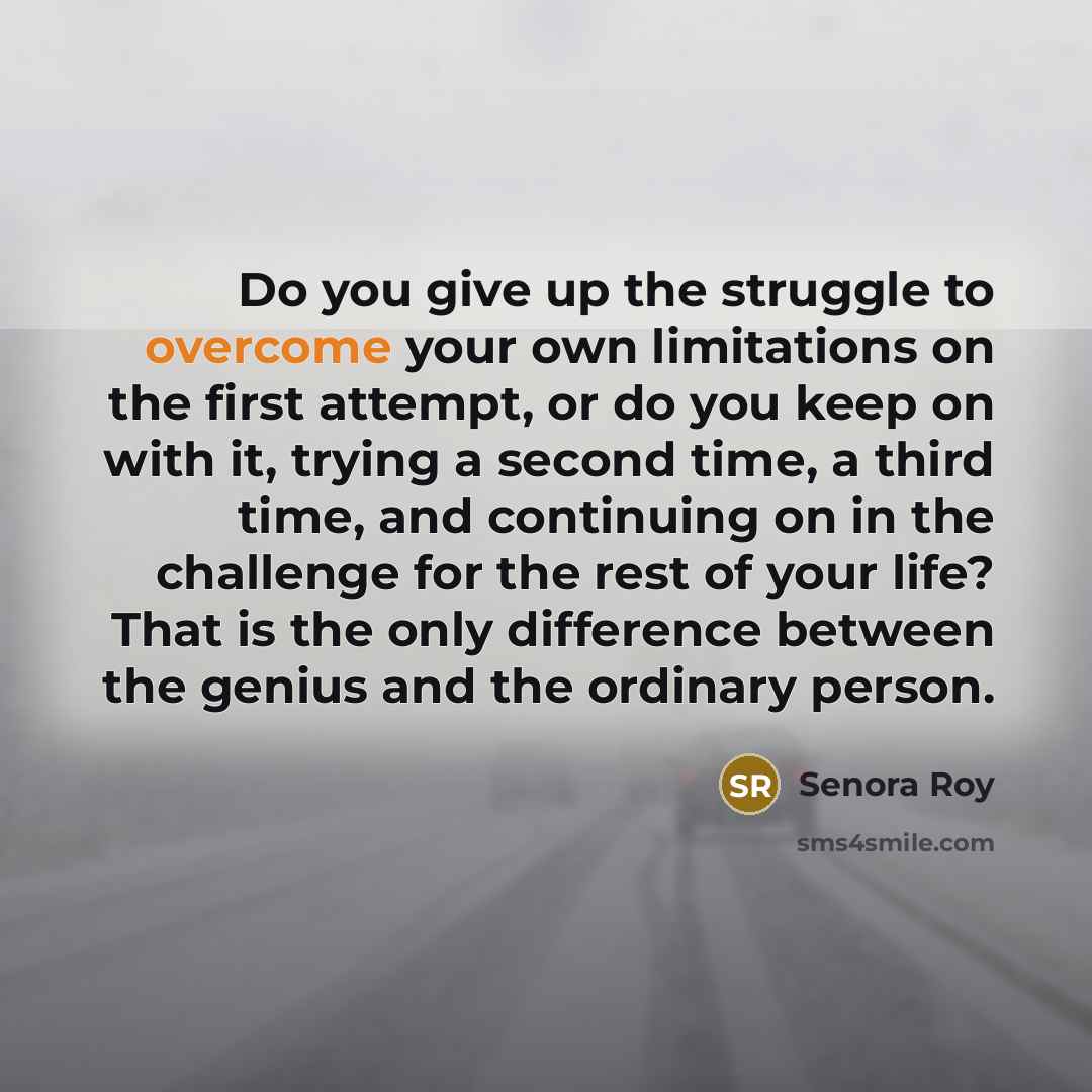 “Do you give up the struggle to overcome your own…” quote by Senora Roy