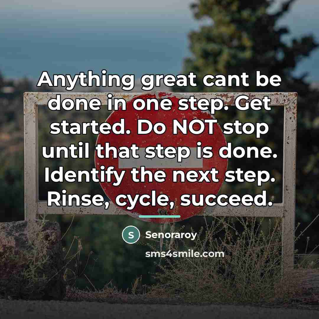 “Anything great cant be done in one step. Get started.…” quote by Senoraroy