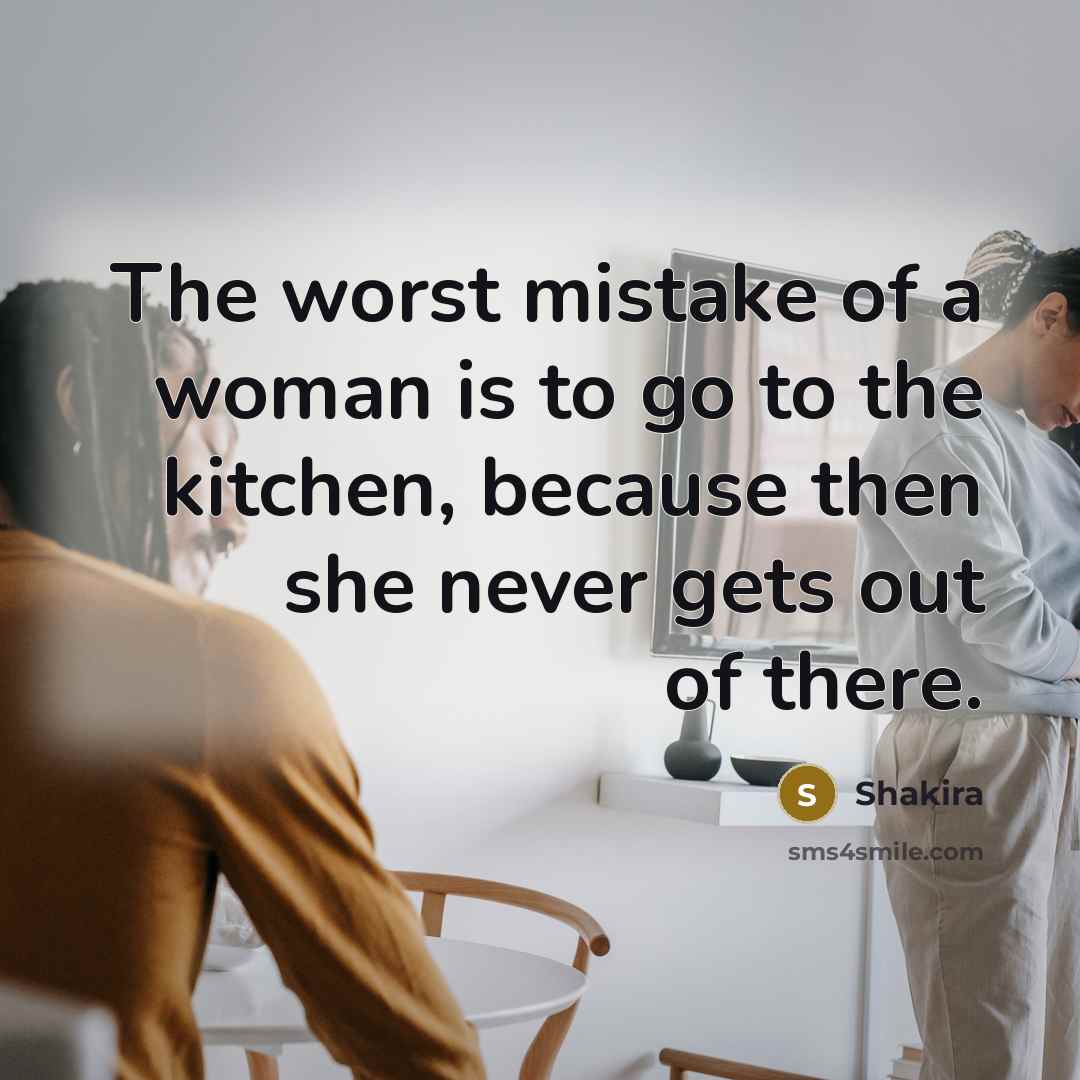 “The worst mistake of a woman is to go to…” quote by Shakira