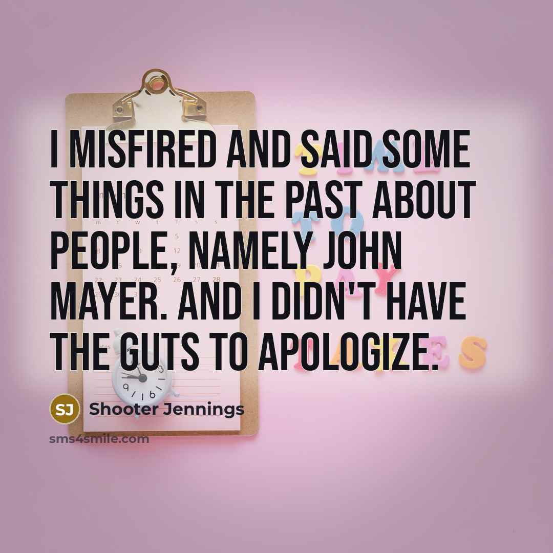 “I misfired and said some things in the past about…” quote by Shooter Jennings