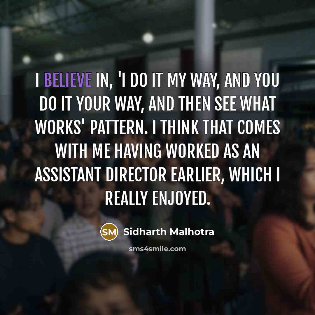 “I believe in, 'I do it my way, and you…” quote by Sidharth Malhotra