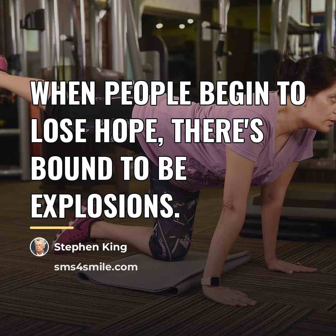 “When people begin to lose hope, there's bound to be…” quote by Stephen King