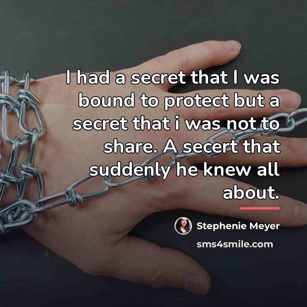 “I had a secret that I was bound to protect…” quote by Stephenie Meyer