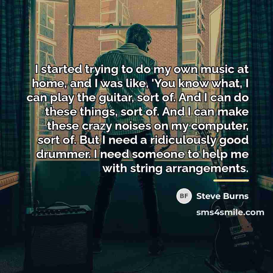 “I started trying to do my own music at home,…” quote by Steve Burns