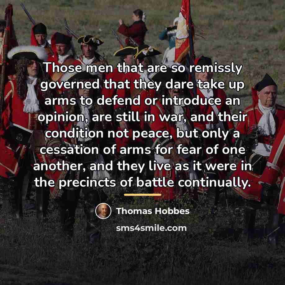 “Those men that are so remissly governed that they dare…” quote by Thomas Hobbes