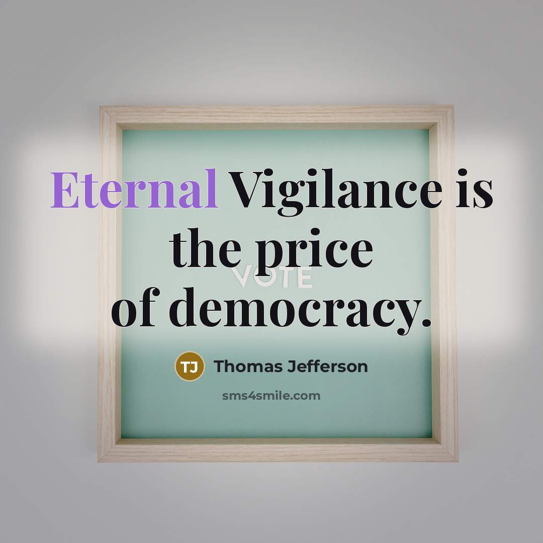 “Eternal Vigilance is the price of democracy.…” quote by Thomas Jefferson