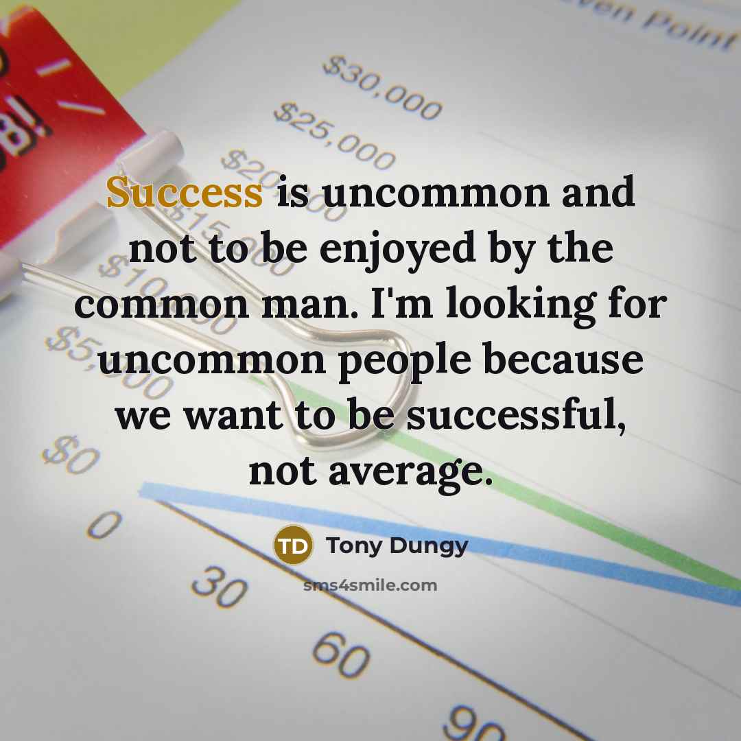 “Success is uncommon and not to be enjoyed by the…” quote by Tony Dungy