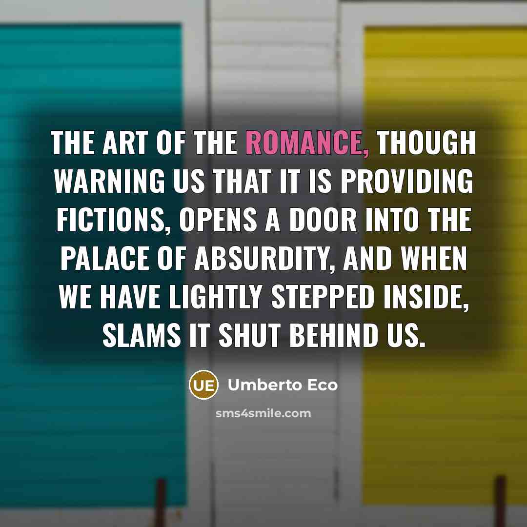“The Art of the Romance, though warning us that it…” quote by Umberto Eco