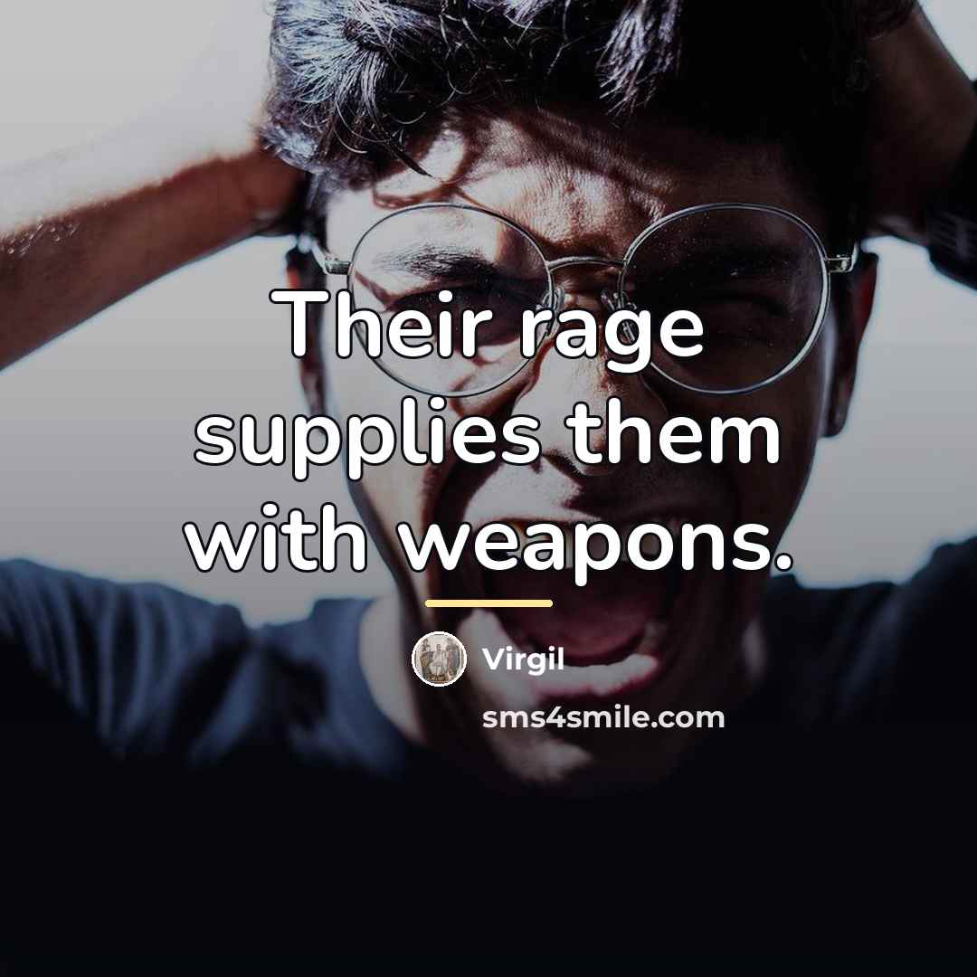 “Their rage supplies them with weapons.…” quote by Virgil