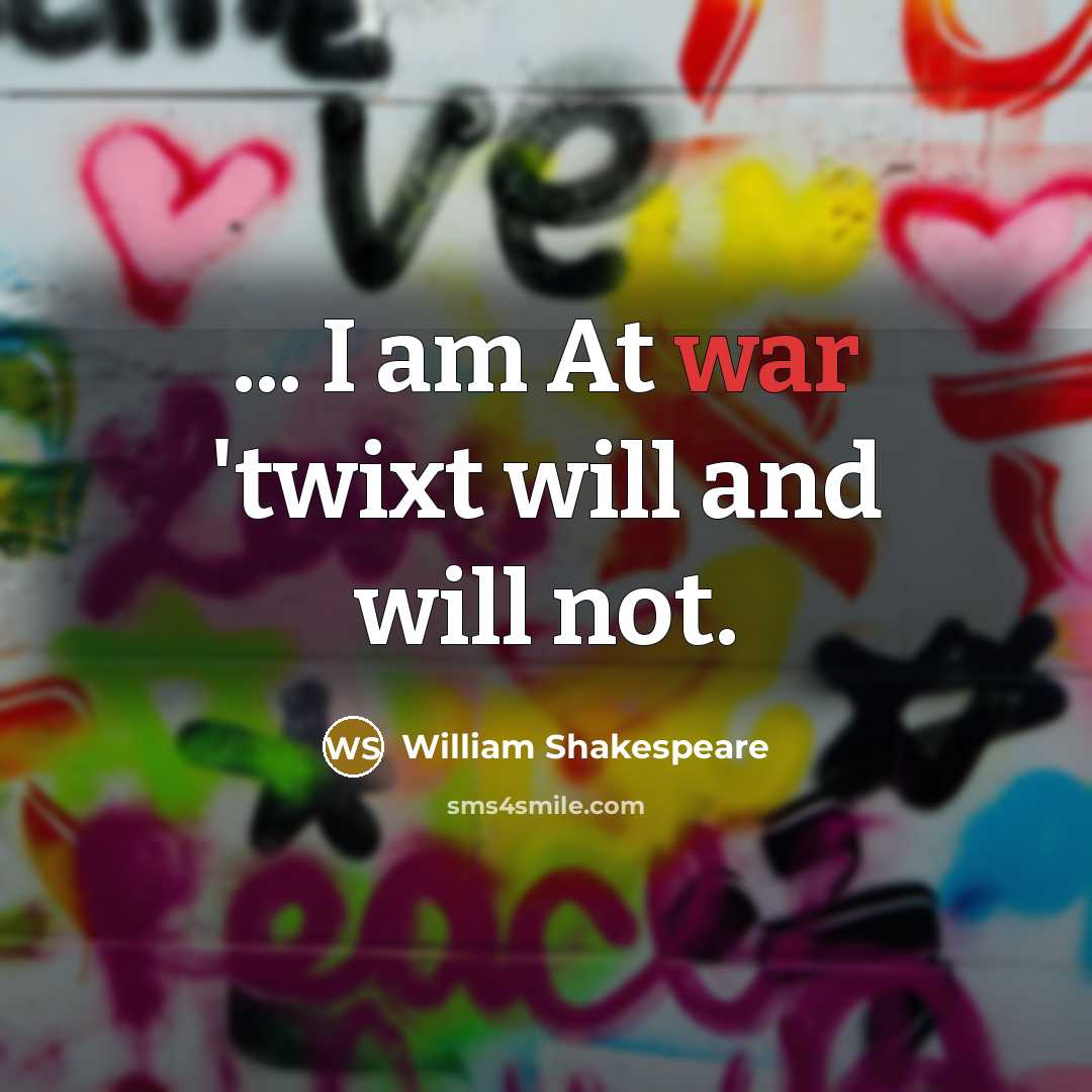 “... I am At war 'twixt will and will not.…” quote by William Shakespeare