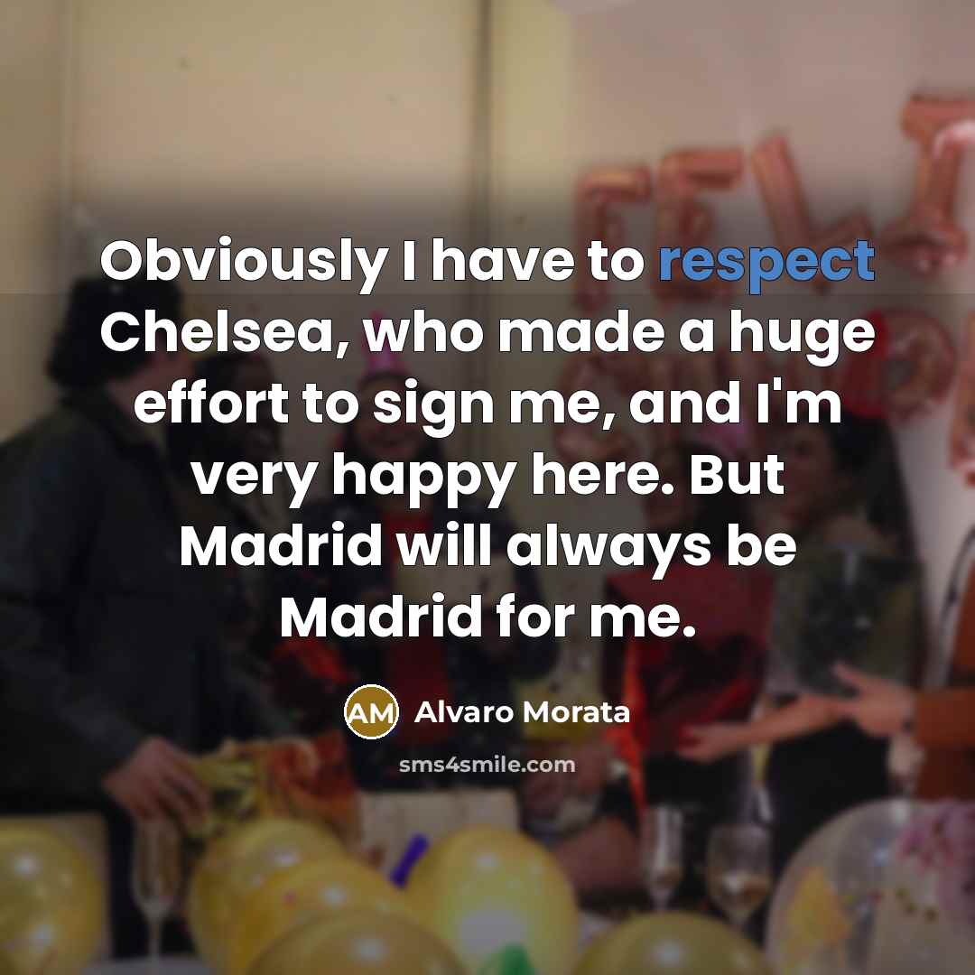 “Obviously I have to respect Chelsea, who made a huge…” quote by Alvaro Morata