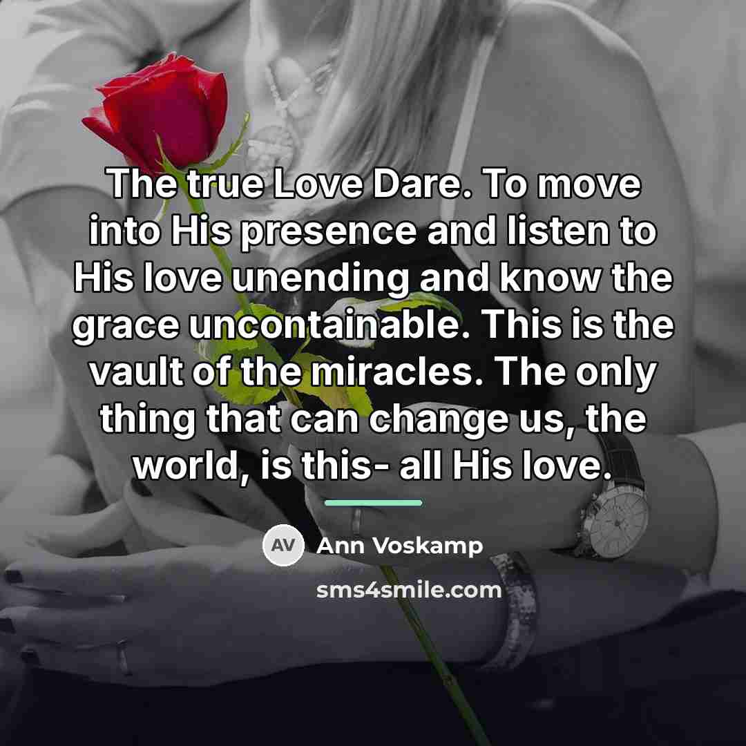 “The true Love Dare. To move into His presence and…” quote by Ann Voskamp