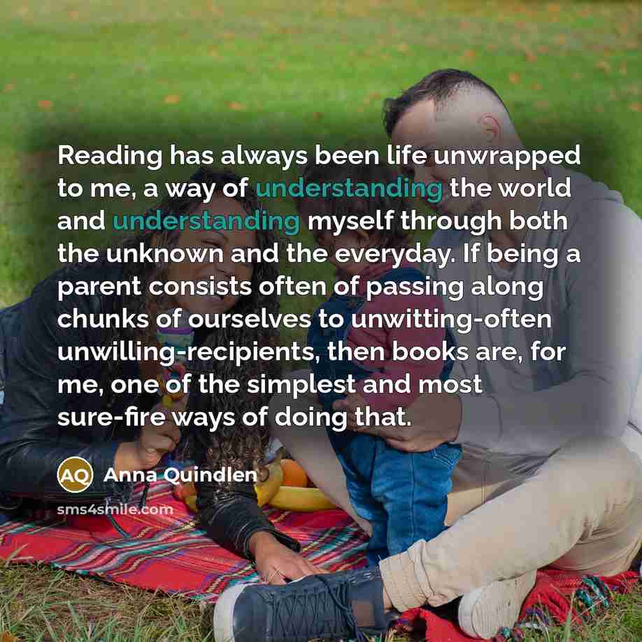 “Reading has always been life unwrapped to me, a way…” quote by Anna Quindlen