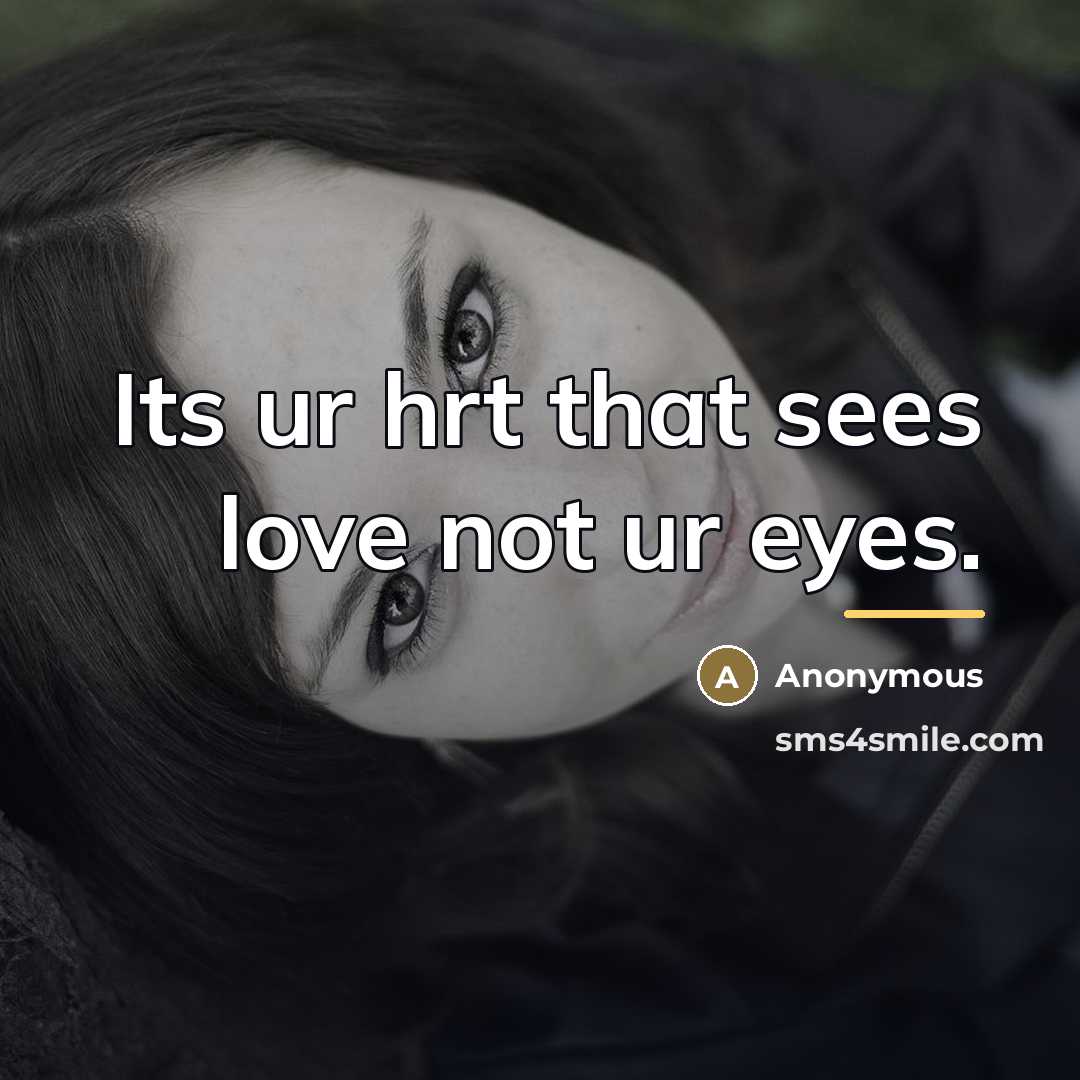 “Its ur hrt that sees love not ur eyes.…” quote by Anonymous