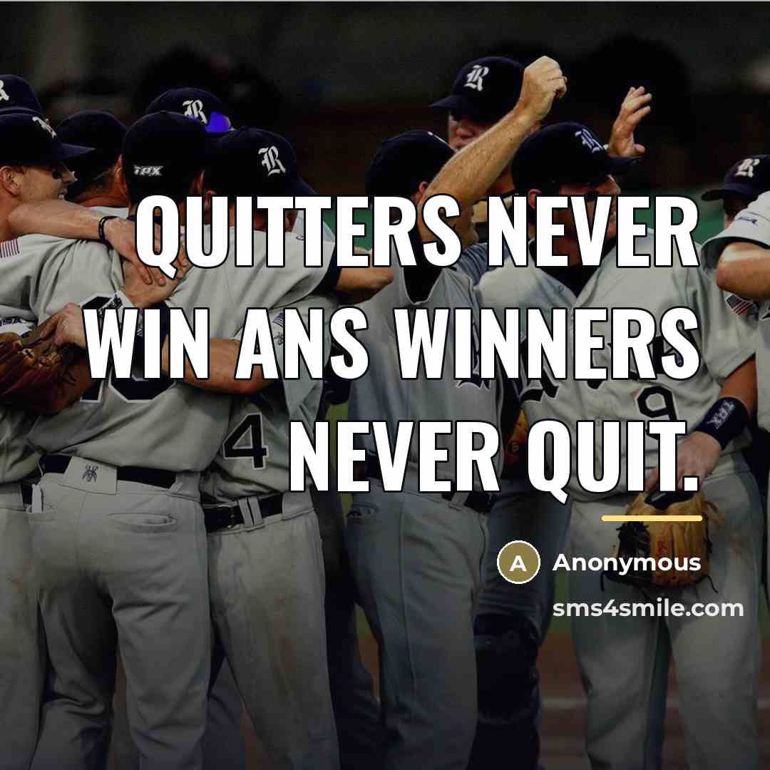 “Quitters never Win ans Winners never Quit.…” quote by Anonymous