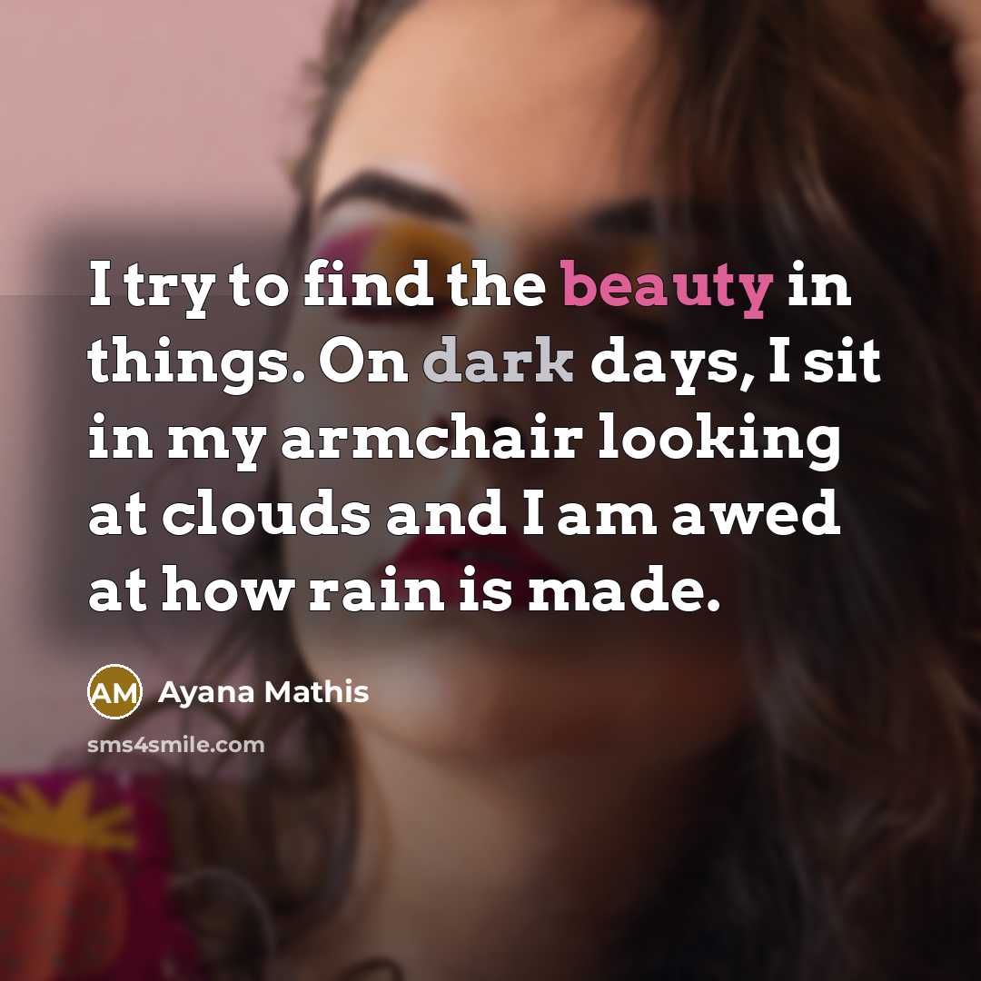 “I try to find the beauty in things. On dark…” quote by Ayana Mathis