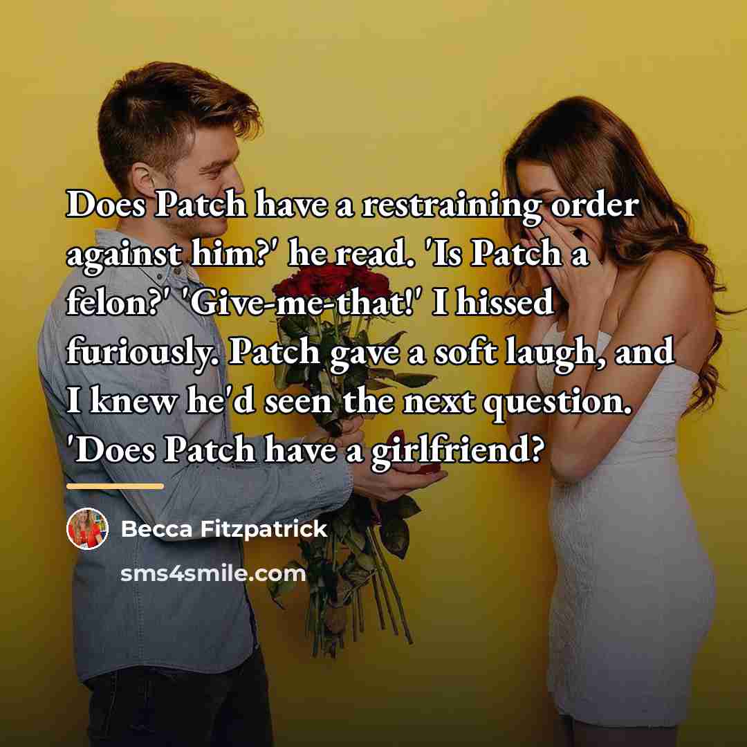 “Does Patch have a restraining order against him?' he read.…” quote by Becca Fitzpatrick