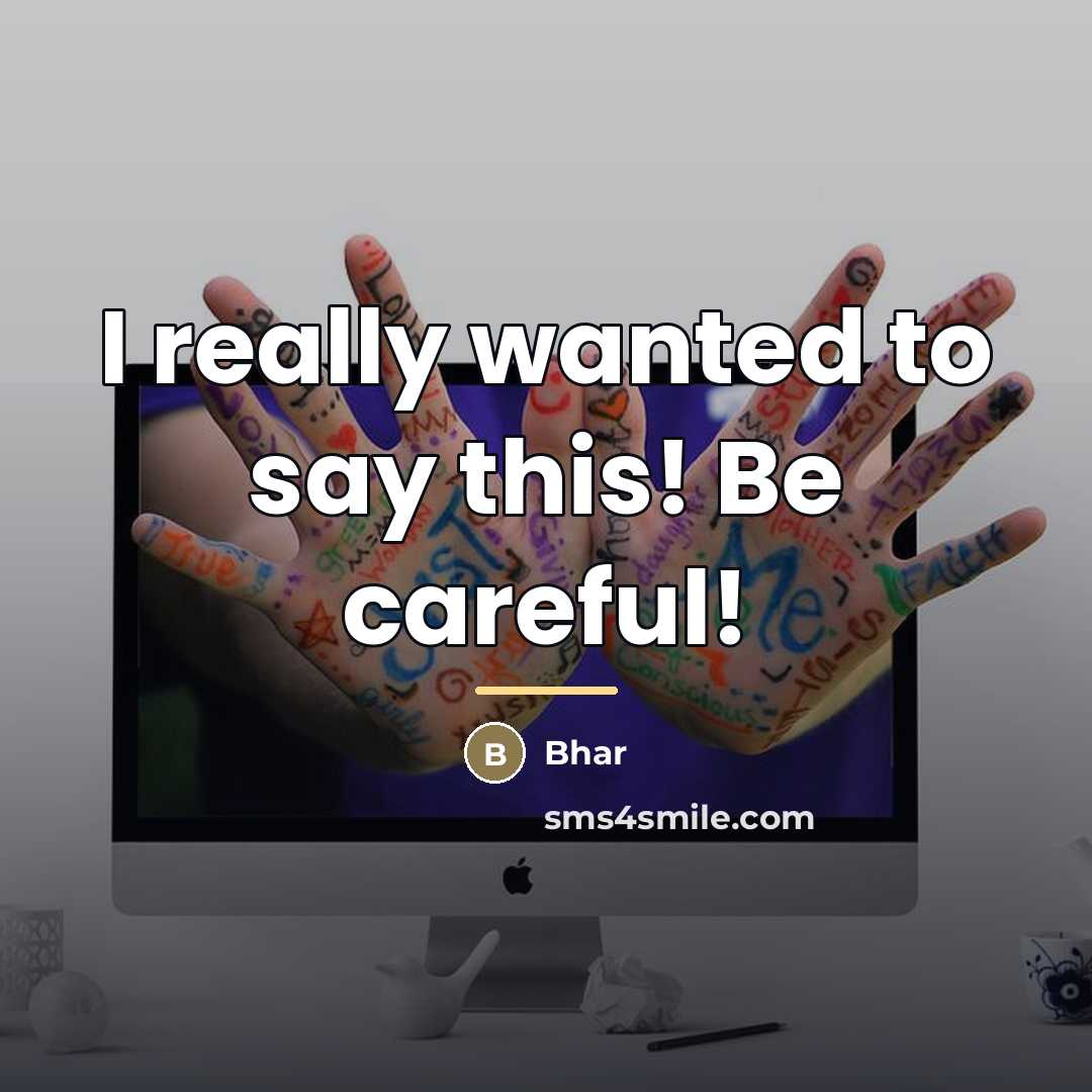 “I really wanted to say this! Be careful!…” quote by Bhar
