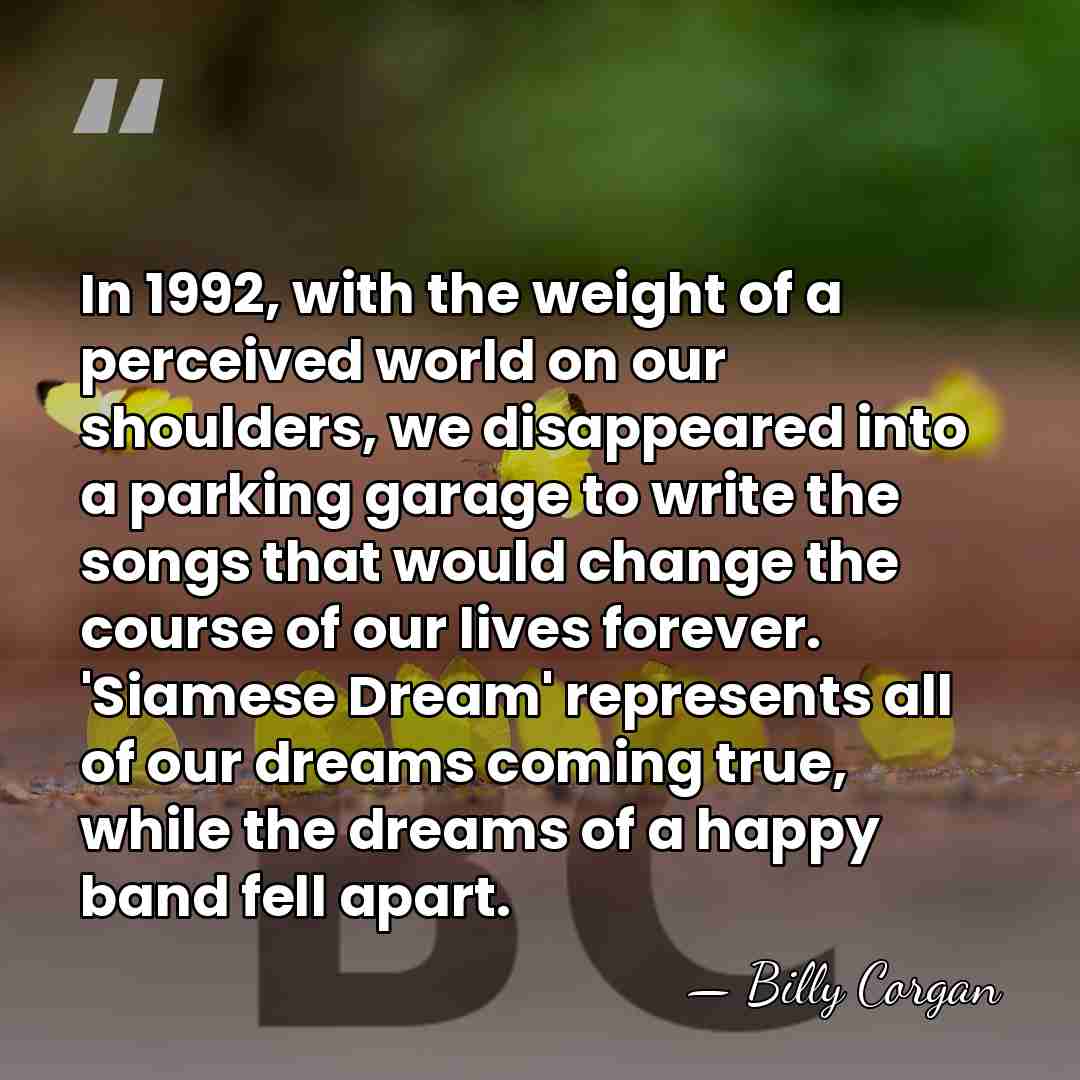 In 1992, with the weight of a perceived world on our shoulders,&hellip; - Billy Corgan