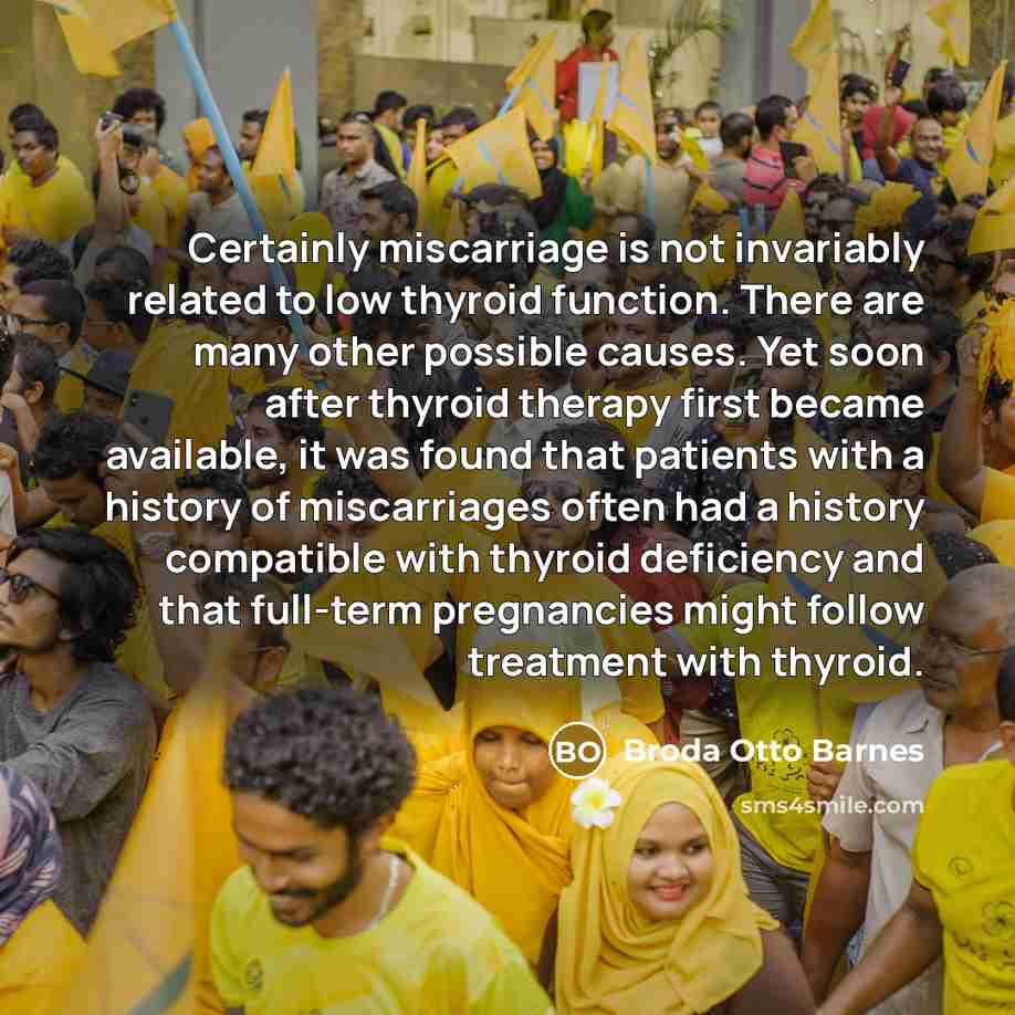 “Certainly miscarriage is not invariably related to low thyroid function.…” quote by Broda Otto Barnes