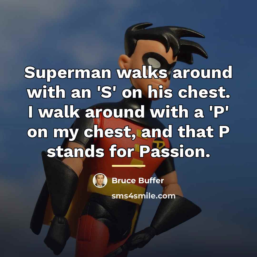 “Superman walks around with an 'S' on his chest. I…” quote by Bruce Buffer