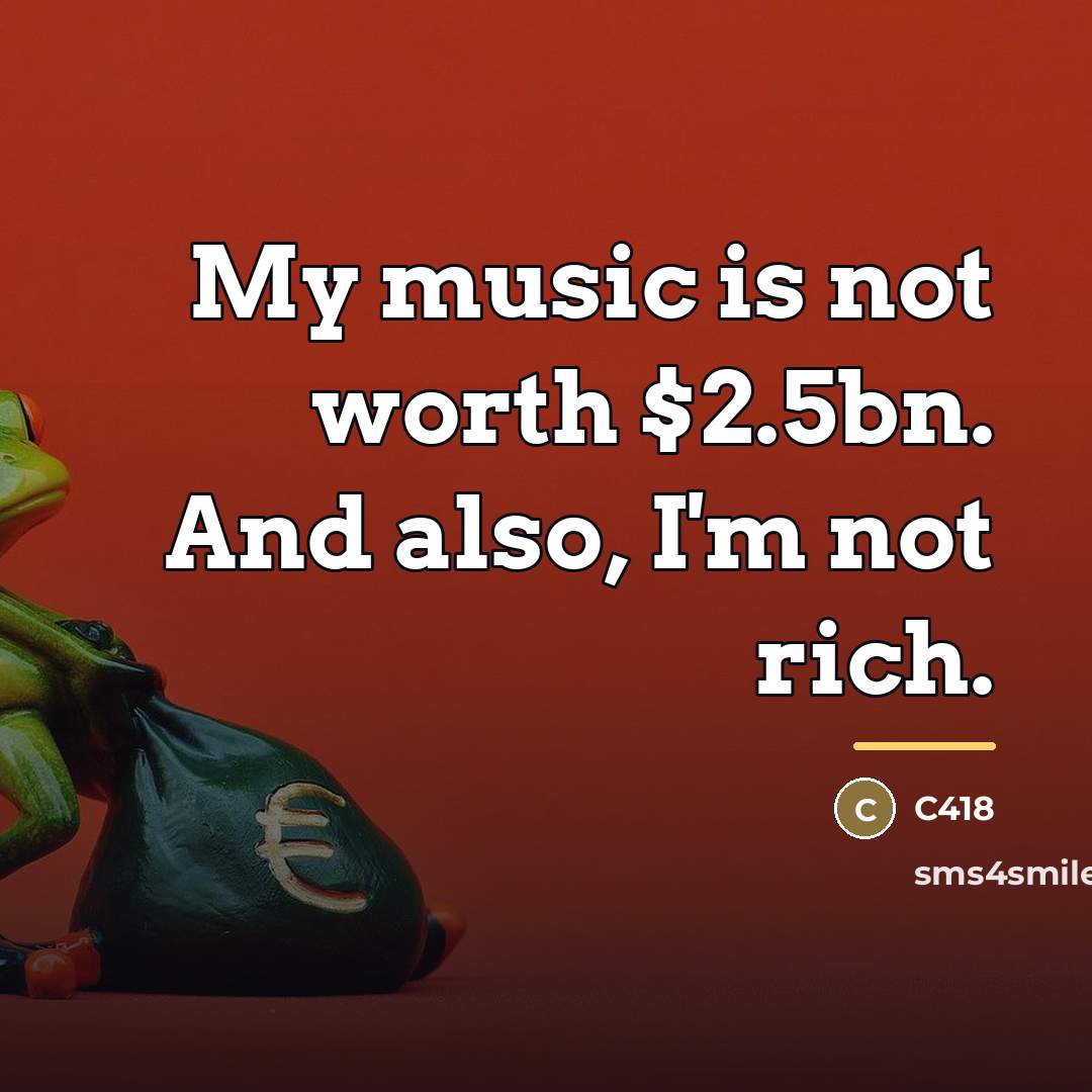 “My music is not worth $2.5bn. And also, I'm not…” quote by C418