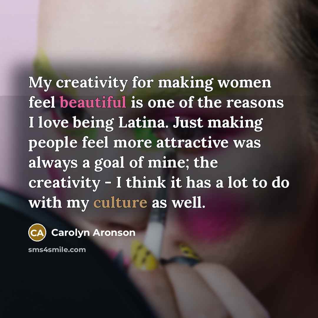 “My creativity for making women feel beautiful is one of…” quote by Carolyn Aronson