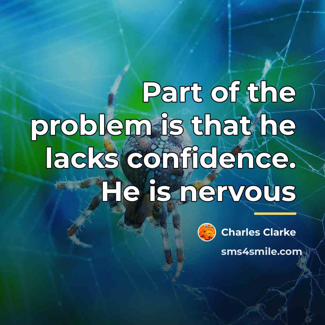 “Part of the problem is that he lacks confidence. He…” quote by Charles Clarke