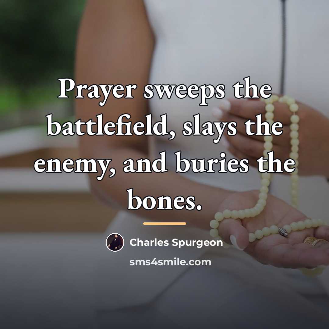 “Prayer sweeps the battlefield, slays the enemy, and buries the…” quote by Charles Spurgeon