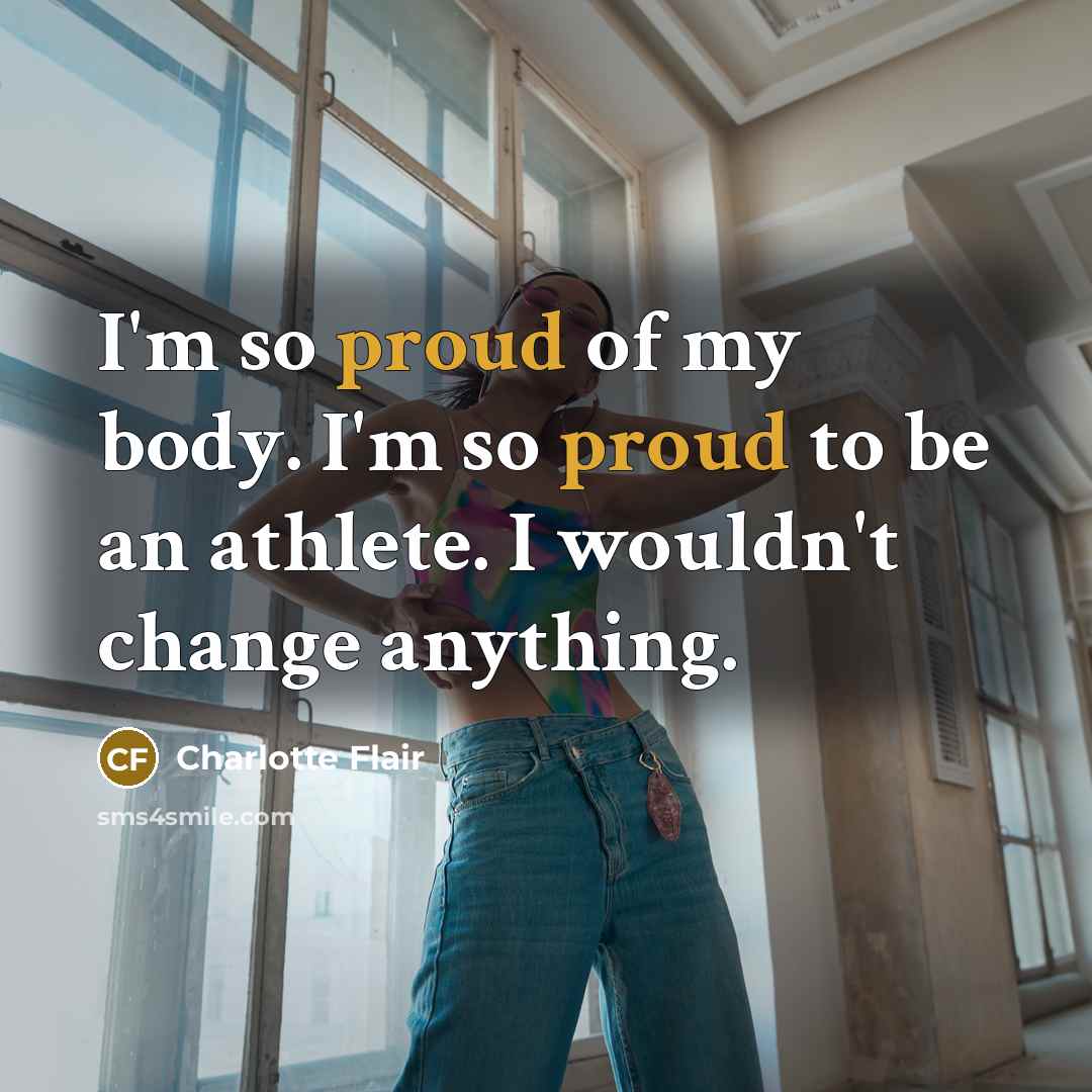 “I'm so proud of my body. I'm so proud to…” quote by Charlotte Flair