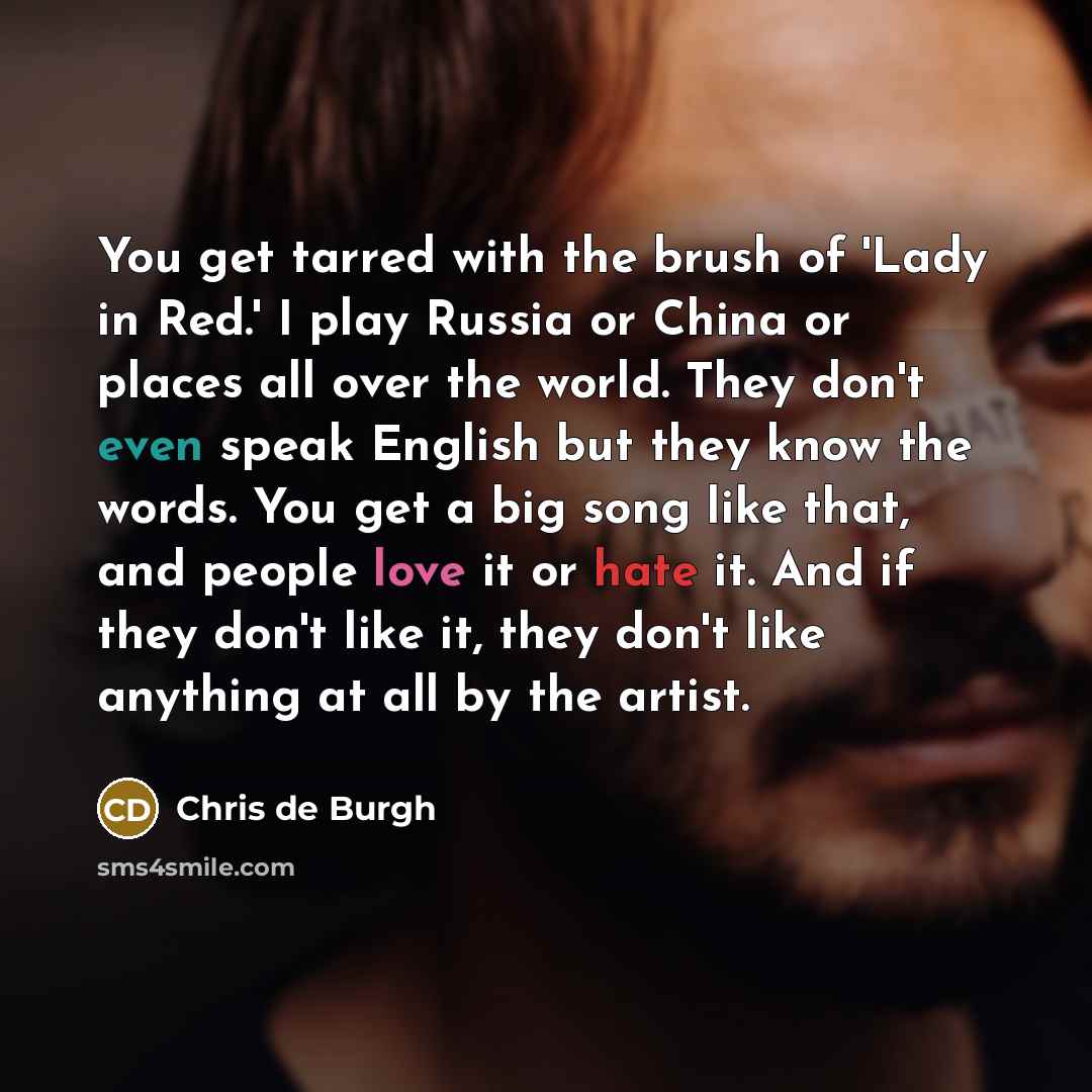 “You get tarred with the brush of 'Lady in Red.'…” quote by Chris de Burgh