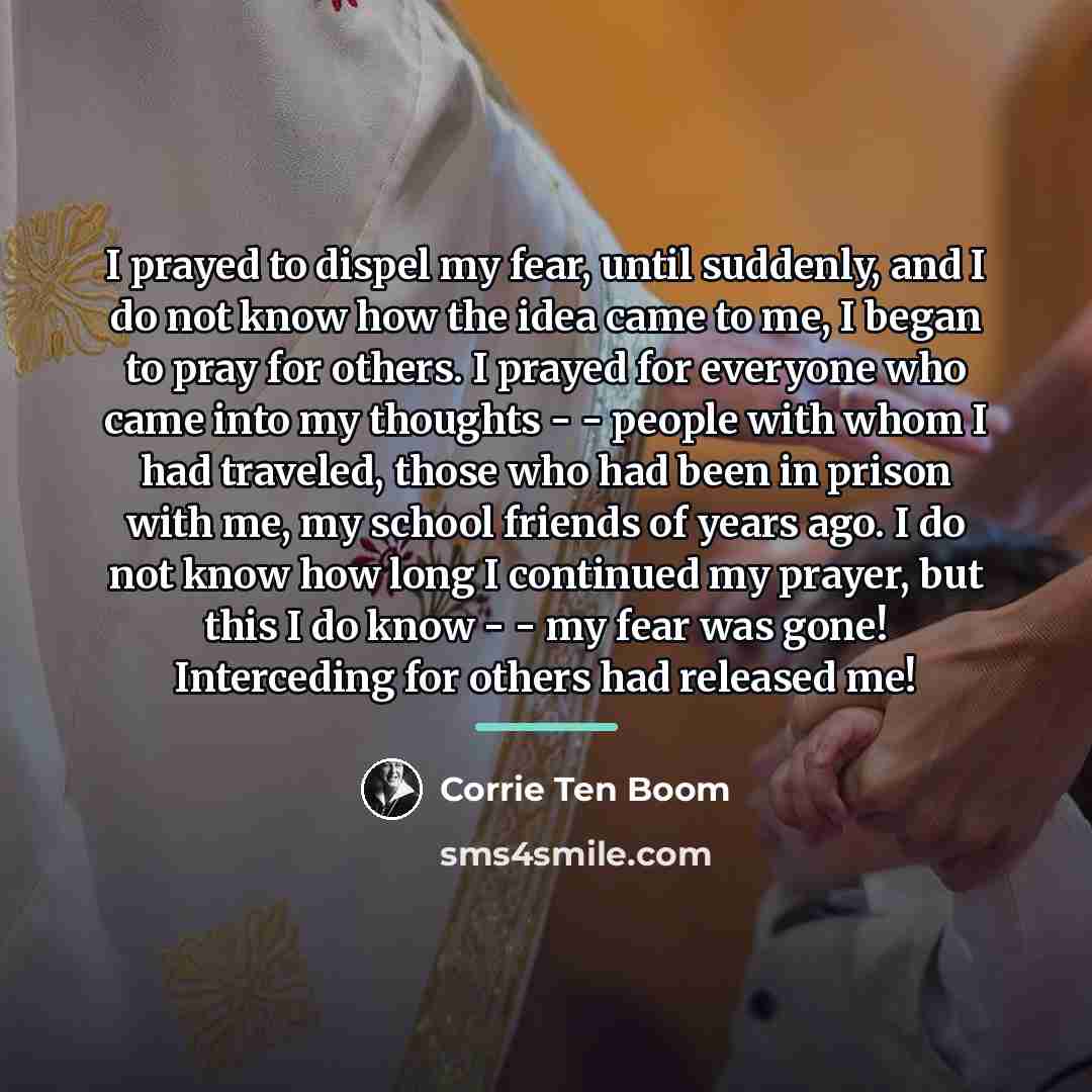 “I prayed to dispel my fear, until suddenly, and I…” quote by Corrie Ten Boom
