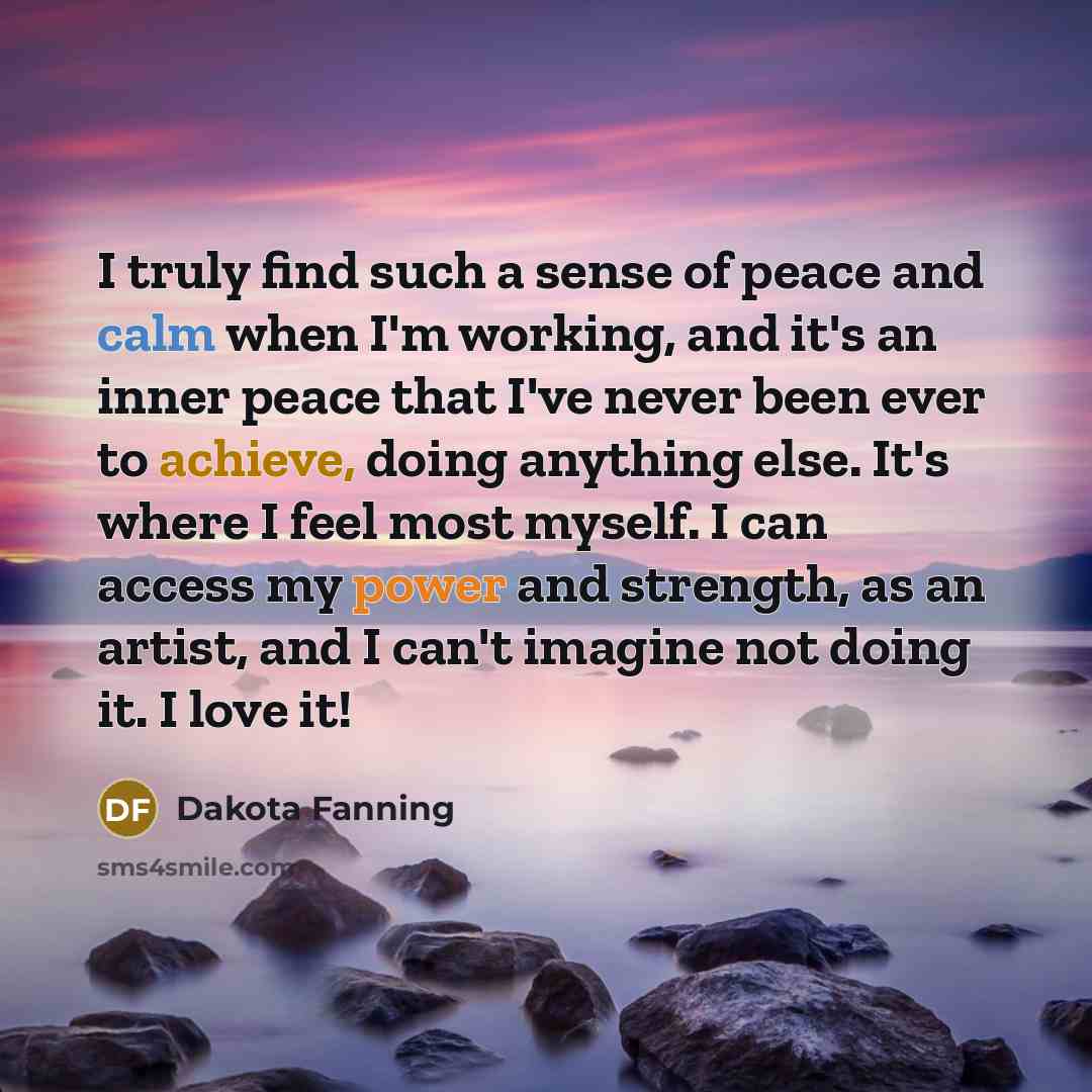 “I truly find such a sense of peace and calm…” quote by Dakota Fanning