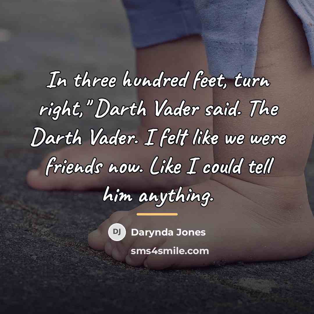 “In three hundred feet, turn right," Darth Vader said. The…” quote by Darynda Jones