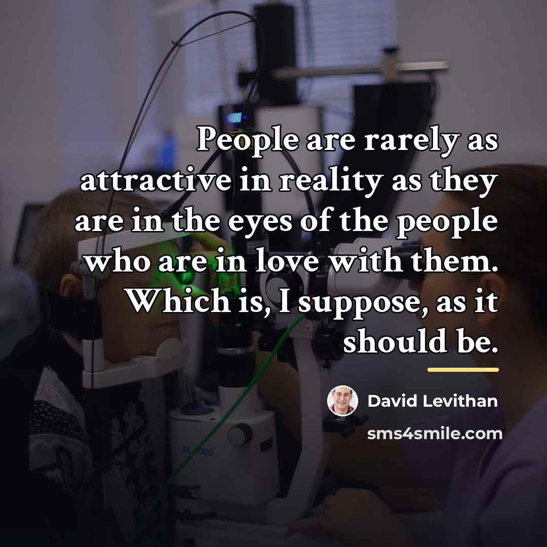 “People are rarely as attractive in reality as they are…” quote by David Levithan