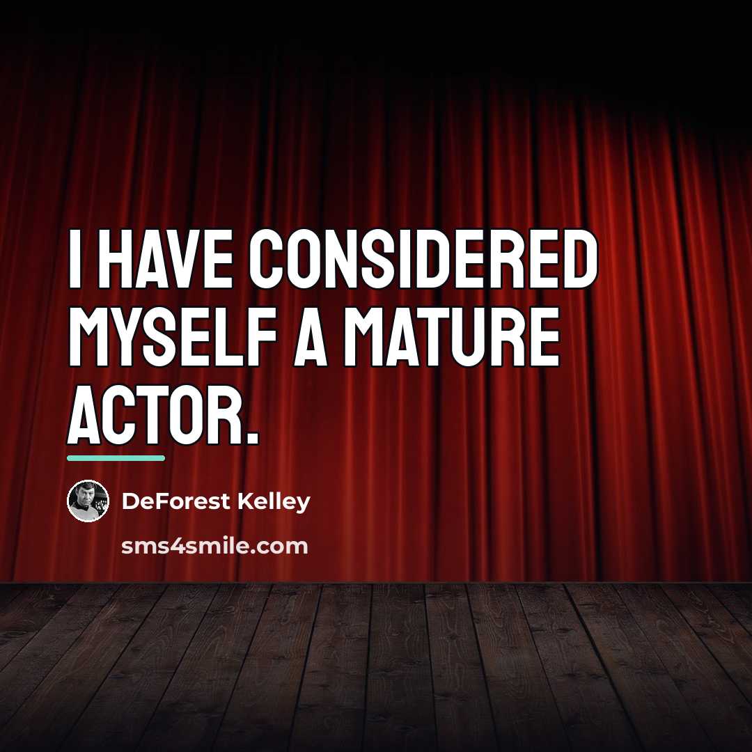 “I have considered myself a mature actor.…” quote by DeForest Kelley