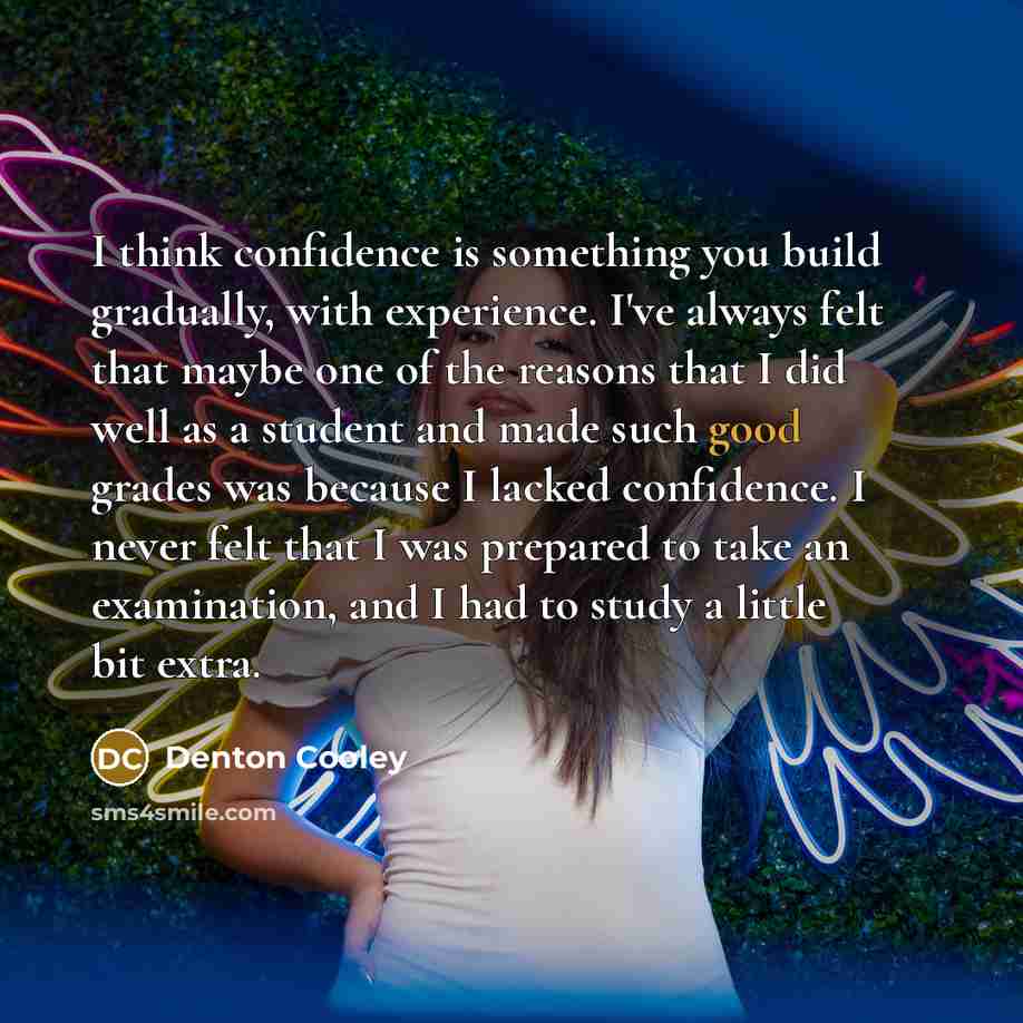 “I think confidence is something you build gradually, with experience.…” quote by Denton Cooley
