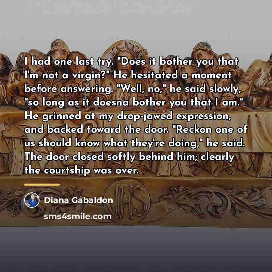 “I had one last try. "Does it bother you that…” quote by Diana Gabaldon