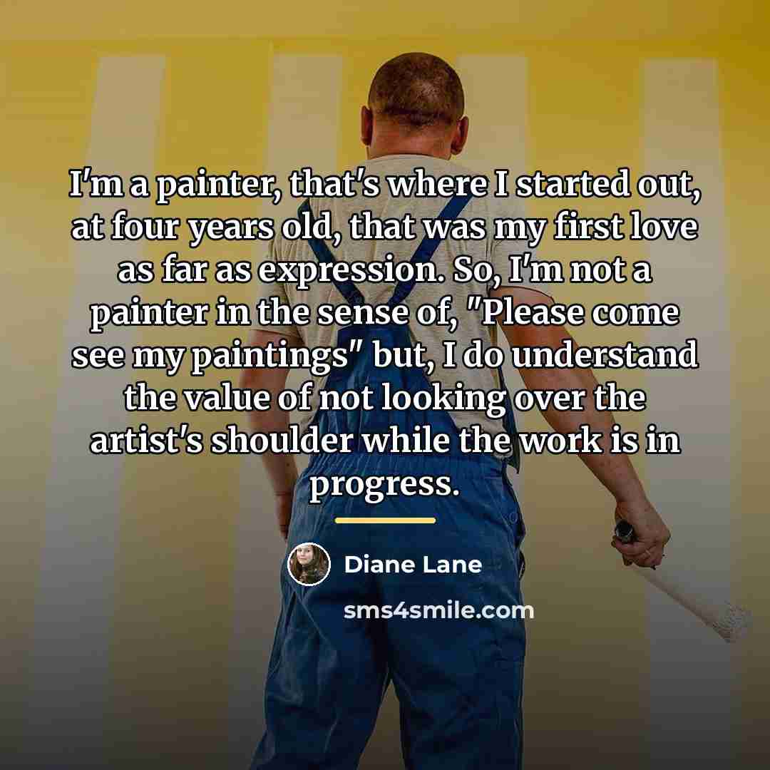 “I'm a painter, that's where I started out, at four…” quote by Diane Lane