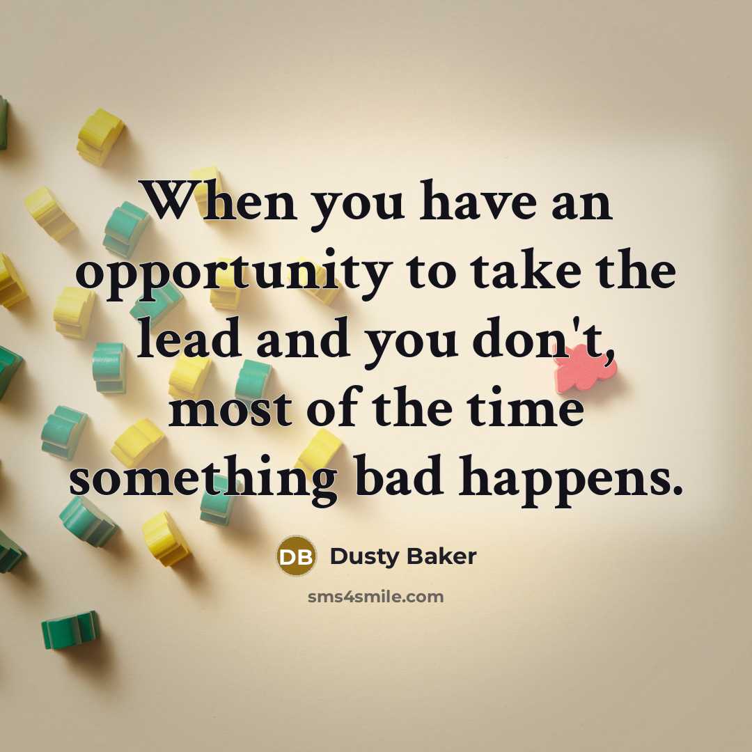 “When you have an opportunity to take the lead and…” quote by Dusty Baker