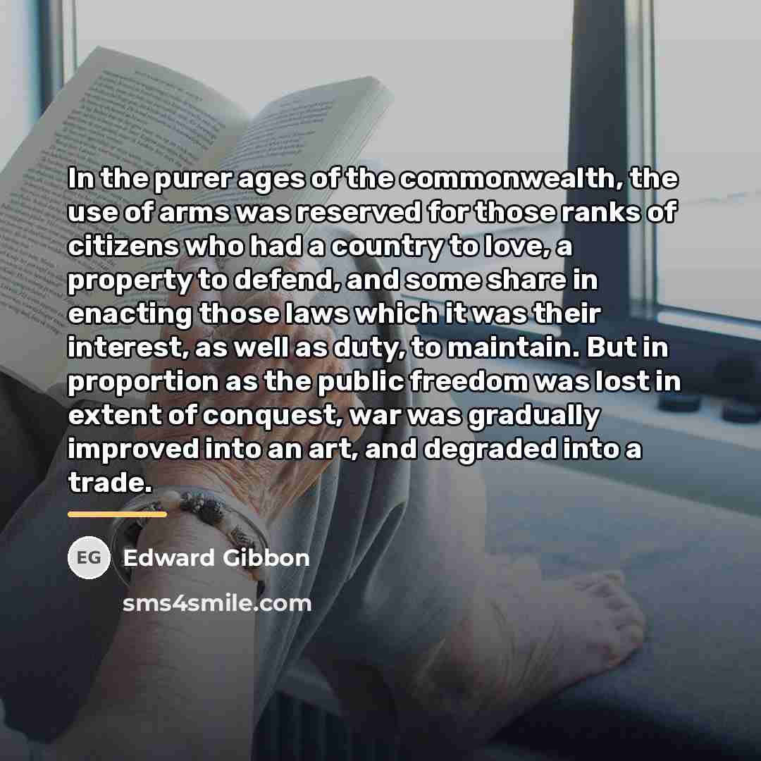 “In the purer ages of the commonwealth, the use of…” quote by Edward Gibbon