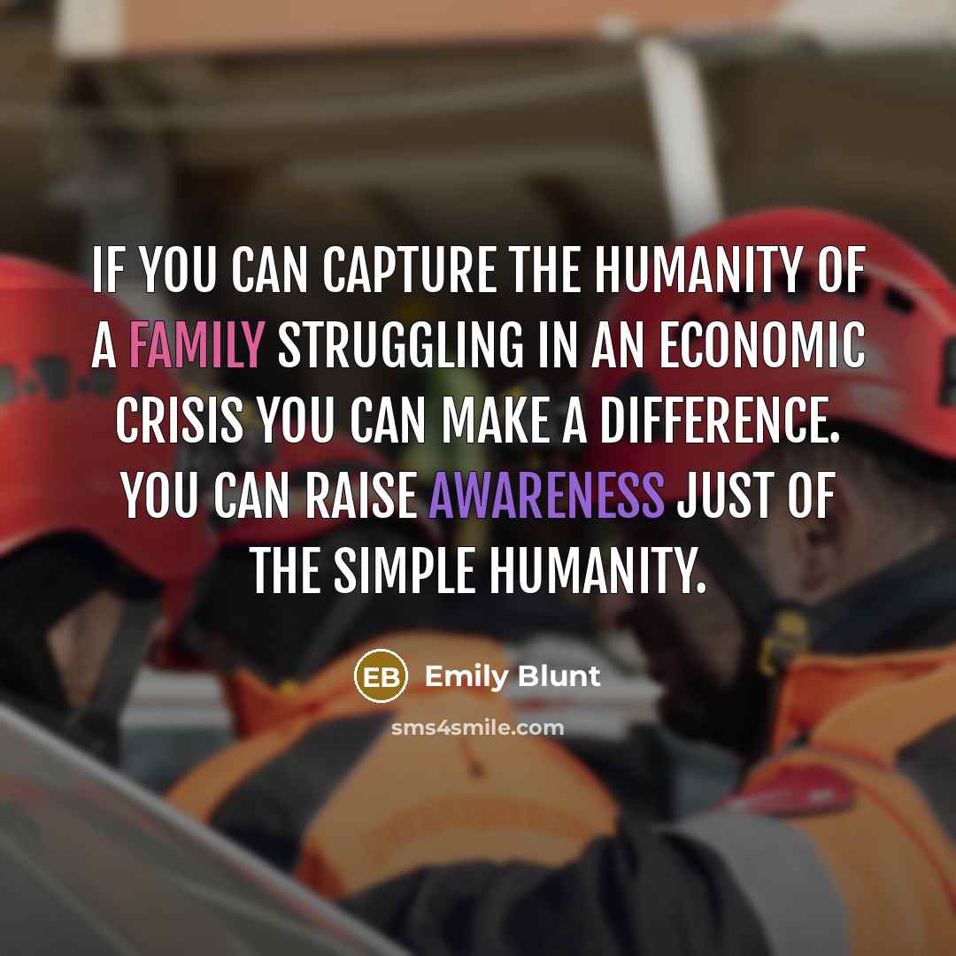 “If you can capture the humanity of a family struggling…” quote by Emily Blunt