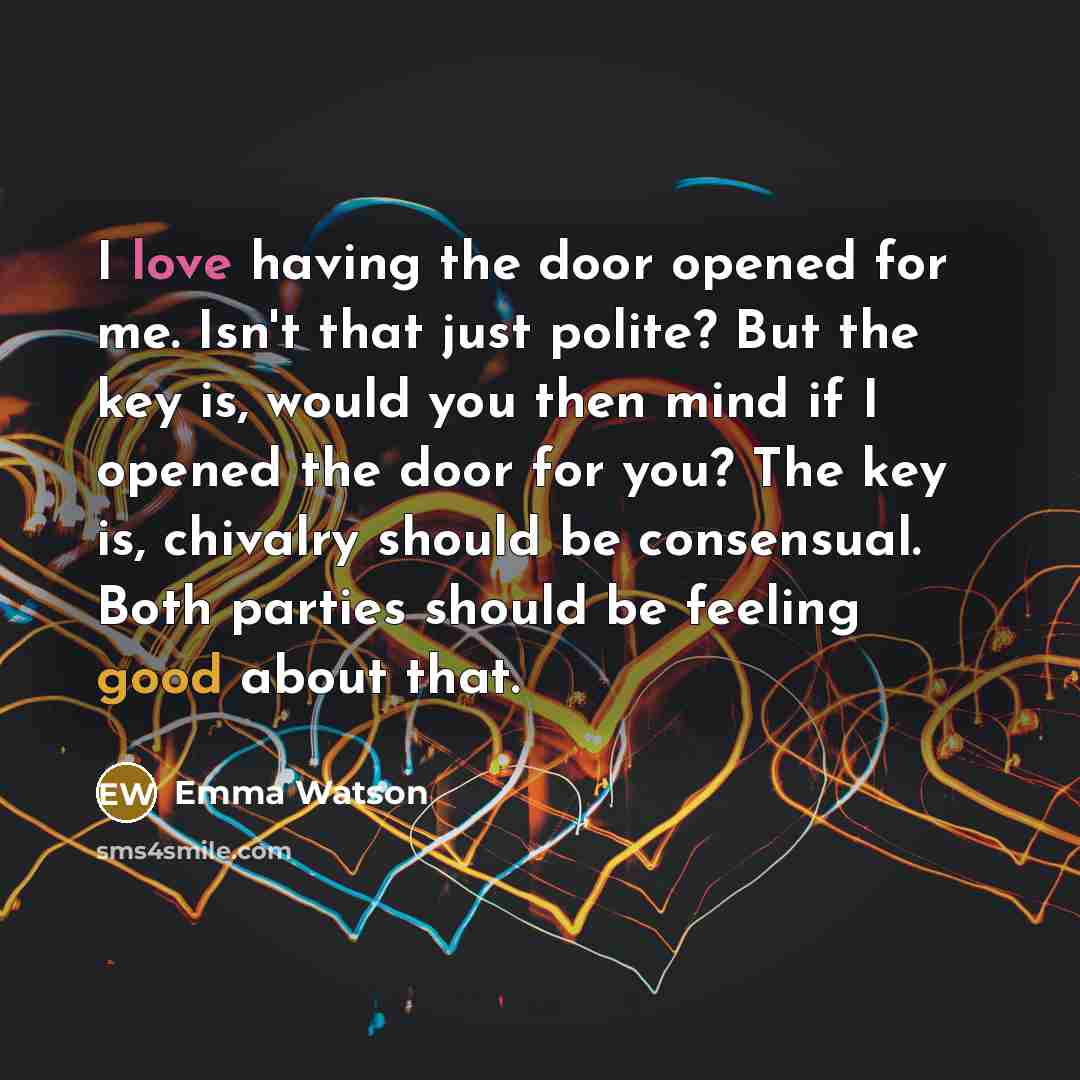 “I love having the door opened for me. Isn't that…” quote by Emma Watson
