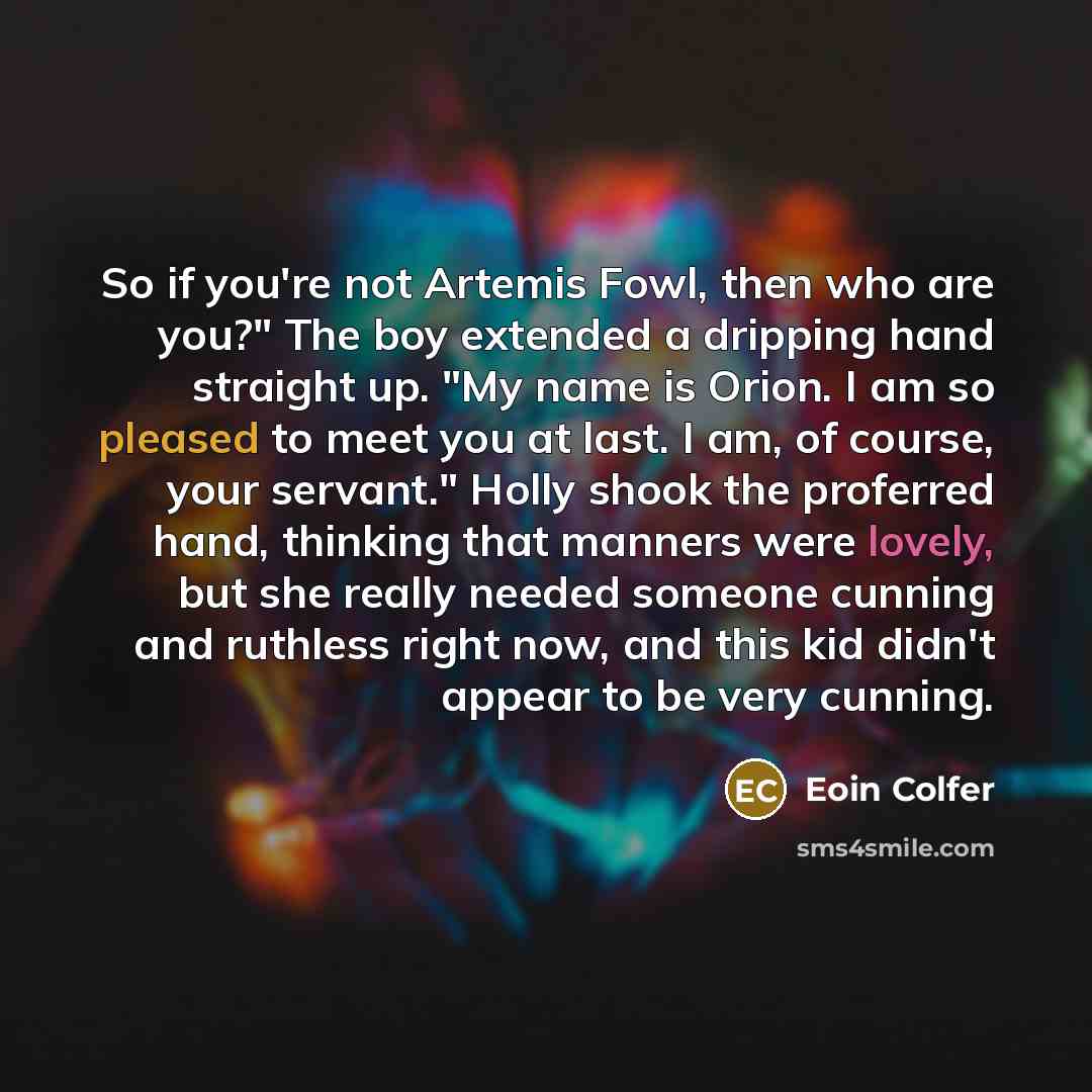 “So if you're not Artemis Fowl, then who are you?"…” quote by Eoin Colfer
