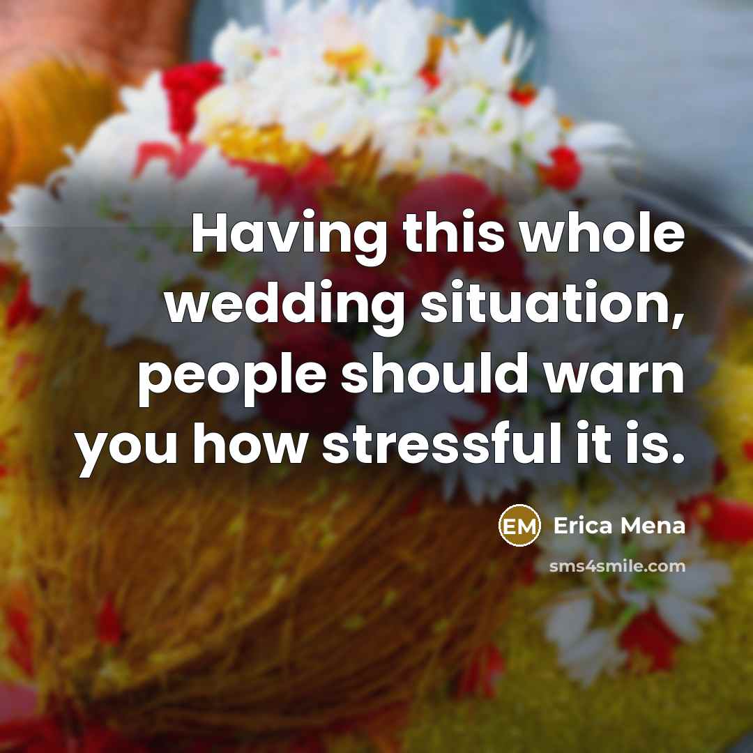 “Having this whole wedding situation, people should warn you how…” quote by Erica Mena
