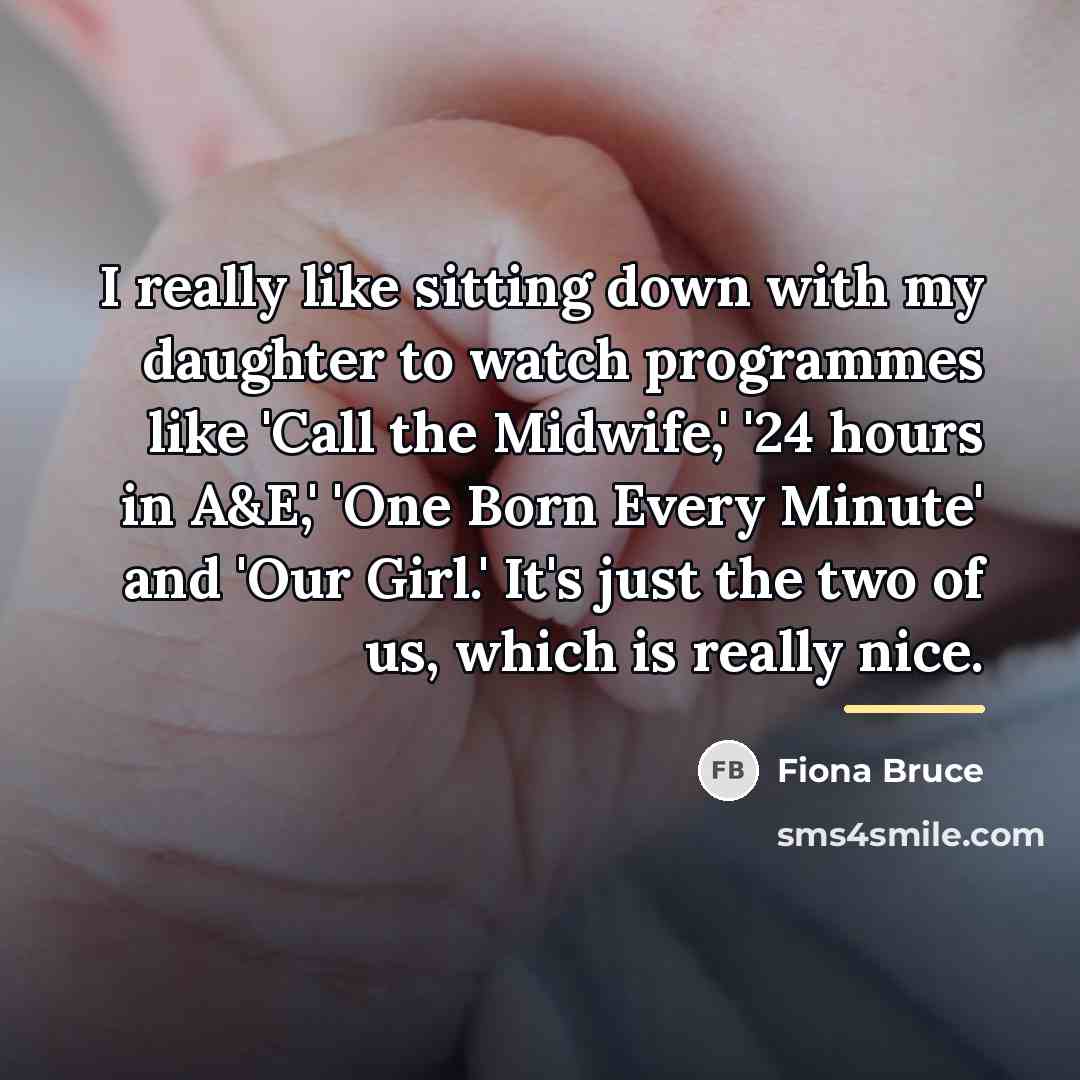 “I really like sitting down with my daughter to watch…” quote by Fiona Bruce
