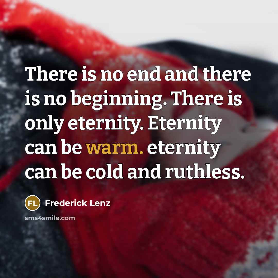 “There is no end and there is no beginning. There…” quote by Frederick Lenz