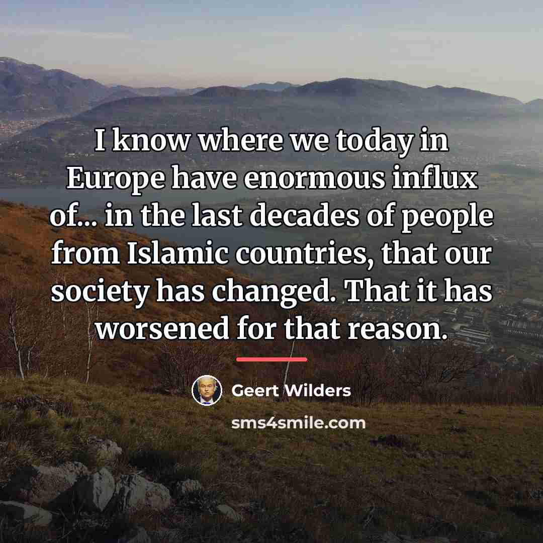 “I know where we today in Europe have enormous influx…” quote by Geert Wilders